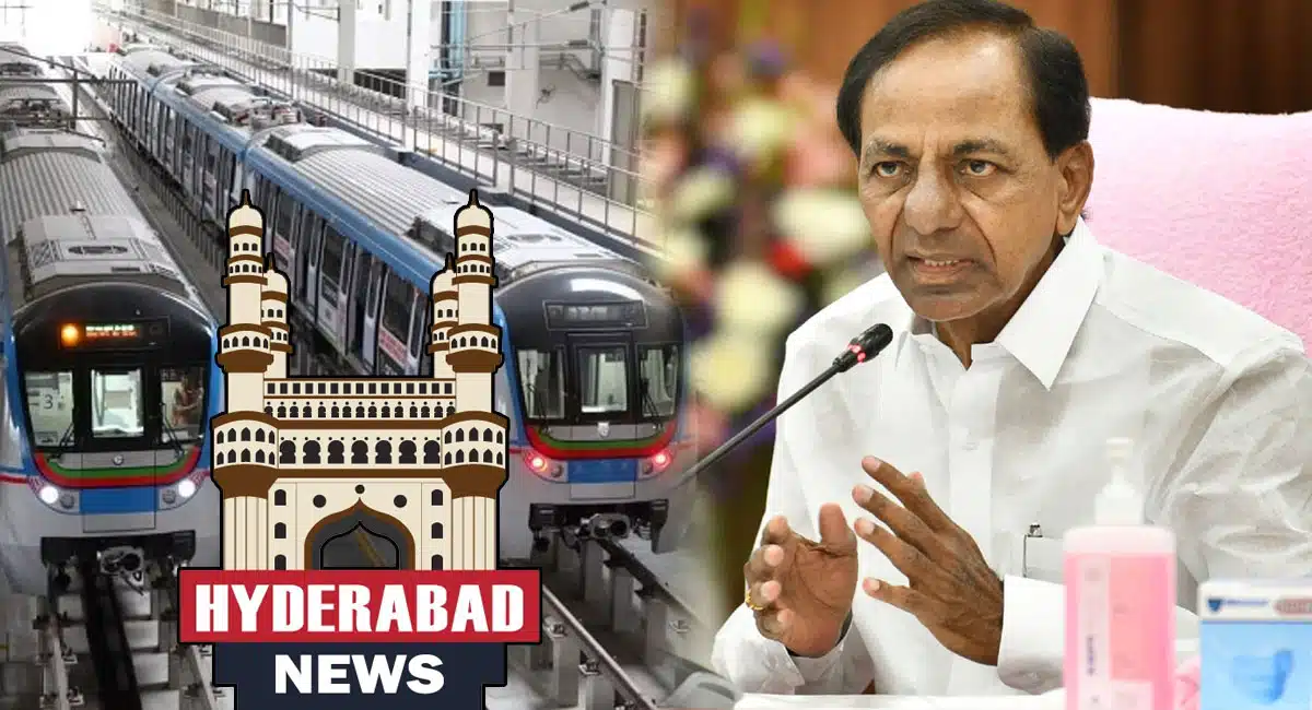 KCR said is Metro Rail around Hyderabad